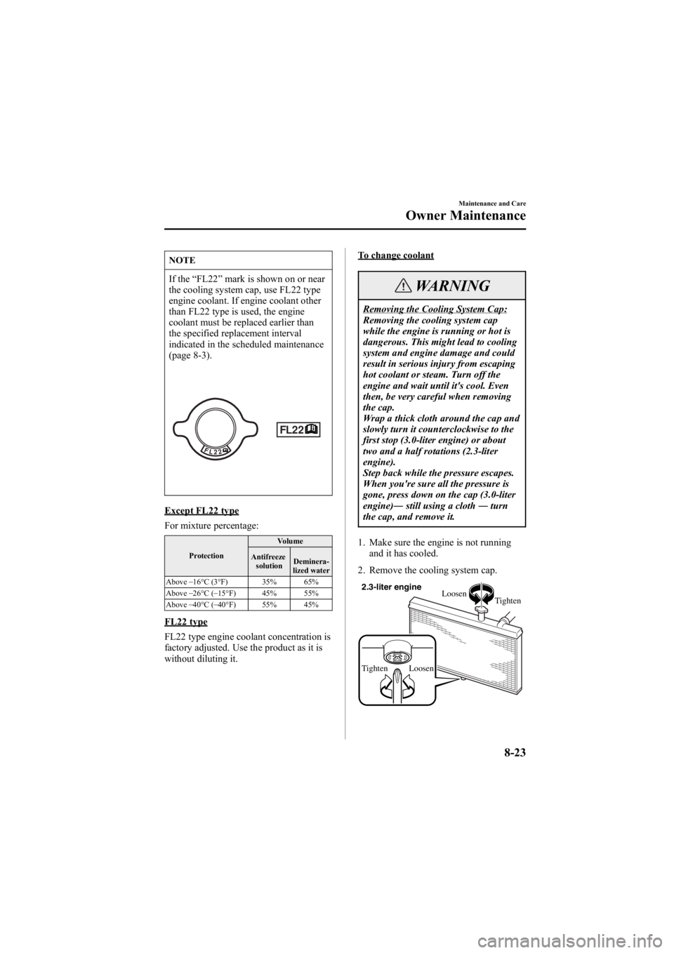 MAZDA MODEL 6 SPORT WAGON 2006  Owners Manual Black plate (289,1)
NOTE
If the“FL22 ”mark is shown on or near
the cooling system cap, use FL22 type
engine coolant. If engine coolant other
than FL22 type is used, the engine
coolant must be repl