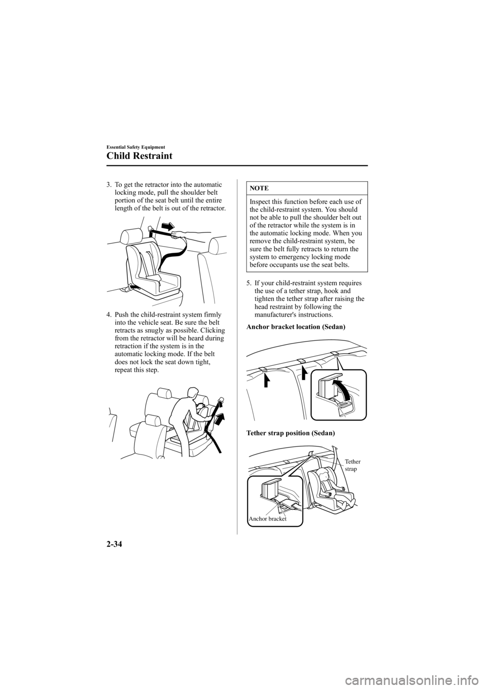 MAZDA MODEL 6 SPORT WAGON 2006 Service Manual Black plate (48,1)
3. To get the retractor into the automaticlocking mode, pull the shoulder belt
portion of the seat belt until the entire
length of the belt is out of the retractor.
4. Push the chil MAZDA MODEL 6 SPORT WAGON 2006 Service Manual Black plate (48,1)
3. To get the retractor into the automaticlocking mode, pull the shoulder belt
portion of the seat belt until the entire
length of the belt is out of the retractor.
4. Push the chil