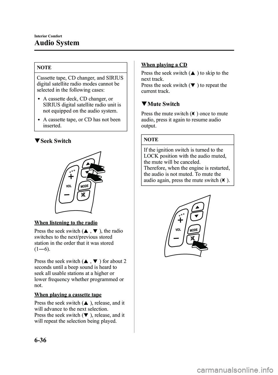 MAZDA MODEL SPEED 6 2006  Owners Manual Black plate (216,1)
NOTE
Cassette tape, CD changer, and SIRIUS
digital satellite radio modes cannot be
selected in the following cases:
lA cassette deck, CD changer, or
SIRIUS digital satellite radio 