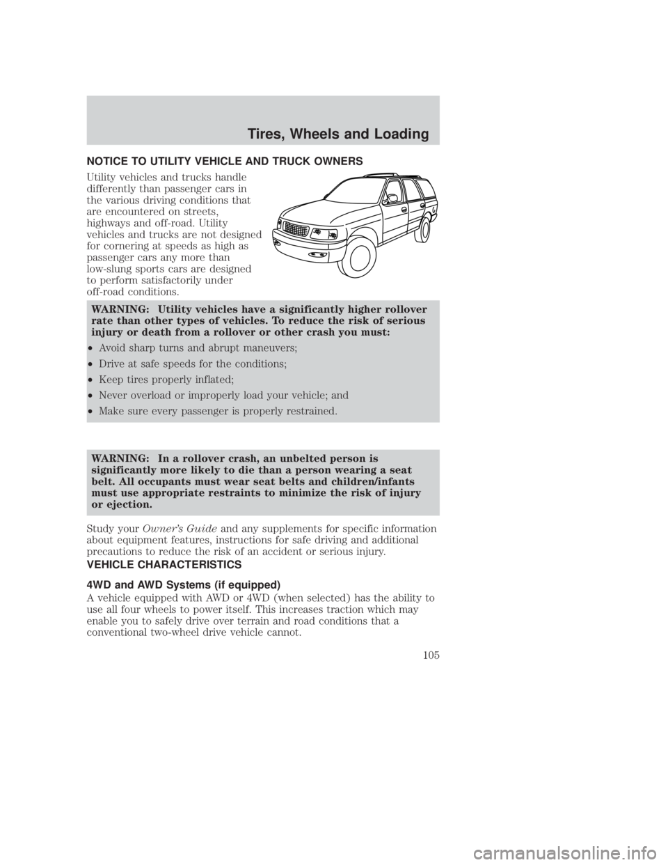 MAZDA MODEL B3000 TRUCK 2006 Owners Manual JOBNAME: No Job Name PAGE: 105 SESS: 1 OUTPUT: Thu Sep 15 08:22:27 2005
/ford_pdm/ford/own2002/mbs/og
NOTICE TO UTILITY VEHICLE AND TRUCK OWNERS
Utility vehicles and trucks handle
differently than pas MAZDA MODEL B3000 TRUCK 2006 Owners Manual JOBNAME: No Job Name PAGE: 105 SESS: 1 OUTPUT: Thu Sep 15 08:22:27 2005
/ford_pdm/ford/own2002/mbs/og
NOTICE TO UTILITY VEHICLE AND TRUCK OWNERS
Utility vehicles and trucks handle
differently than pas