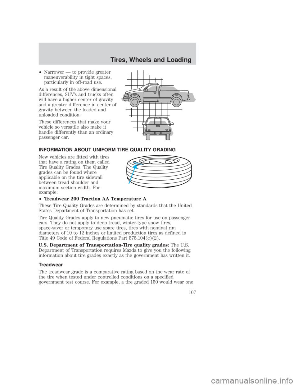 MAZDA MODEL B3000 TRUCK 2006  Owners Manual JOBNAME: No Job Name PAGE: 107 SESS: 1 OUTPUT: Thu Sep 15 08:22:27 2005
/ford_pdm/ford/own2002/mbs/og
²Narrower Ð to provide greater
maneuverability in tight spaces,
particularly in off-road use.
As