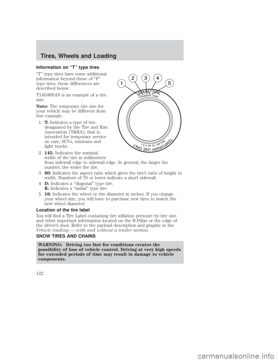 MAZDA MODEL B3000 TRUCK 2006 Owners Manual JOBNAME: No Job Name PAGE: 122 SESS: 1 OUTPUT: Thu Sep 15 08:22:27 2005
/ford_pdm/ford/own2002/mbs/og
Information on ªTº type tires
ªTº type tires have some additional
information beyond those of MAZDA MODEL B3000 TRUCK 2006 Owners Manual JOBNAME: No Job Name PAGE: 122 SESS: 1 OUTPUT: Thu Sep 15 08:22:27 2005
/ford_pdm/ford/own2002/mbs/og
Information on ªTº type tires
ªTº type tires have some additional
information beyond those of