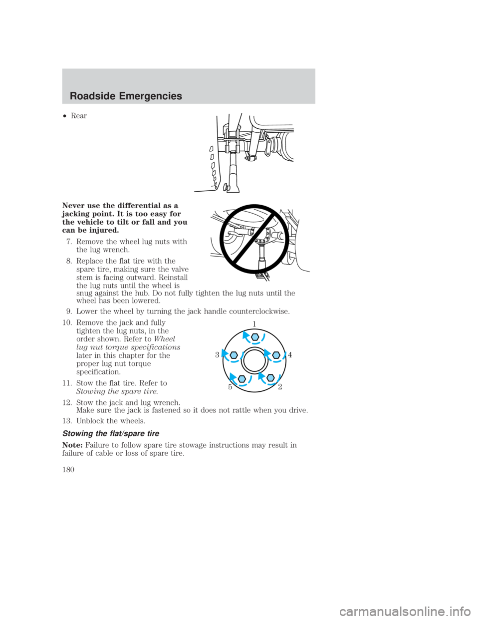 MAZDA MODEL B3000 TRUCK 2006 Owners Manual JOBNAME: No Job Name PAGE: 180 SESS: 1 OUTPUT: Thu Sep 15 08:22:27 2005
/ford_pdm/ford/own2002/mbs/og
²Rear
Never use the differential as a
jacking point. It is too easy for
the vehicle to tilt or fa MAZDA MODEL B3000 TRUCK 2006 Owners Manual JOBNAME: No Job Name PAGE: 180 SESS: 1 OUTPUT: Thu Sep 15 08:22:27 2005
/ford_pdm/ford/own2002/mbs/og
²Rear
Never use the differential as a
jacking point. It is too easy for
the vehicle to tilt or fa