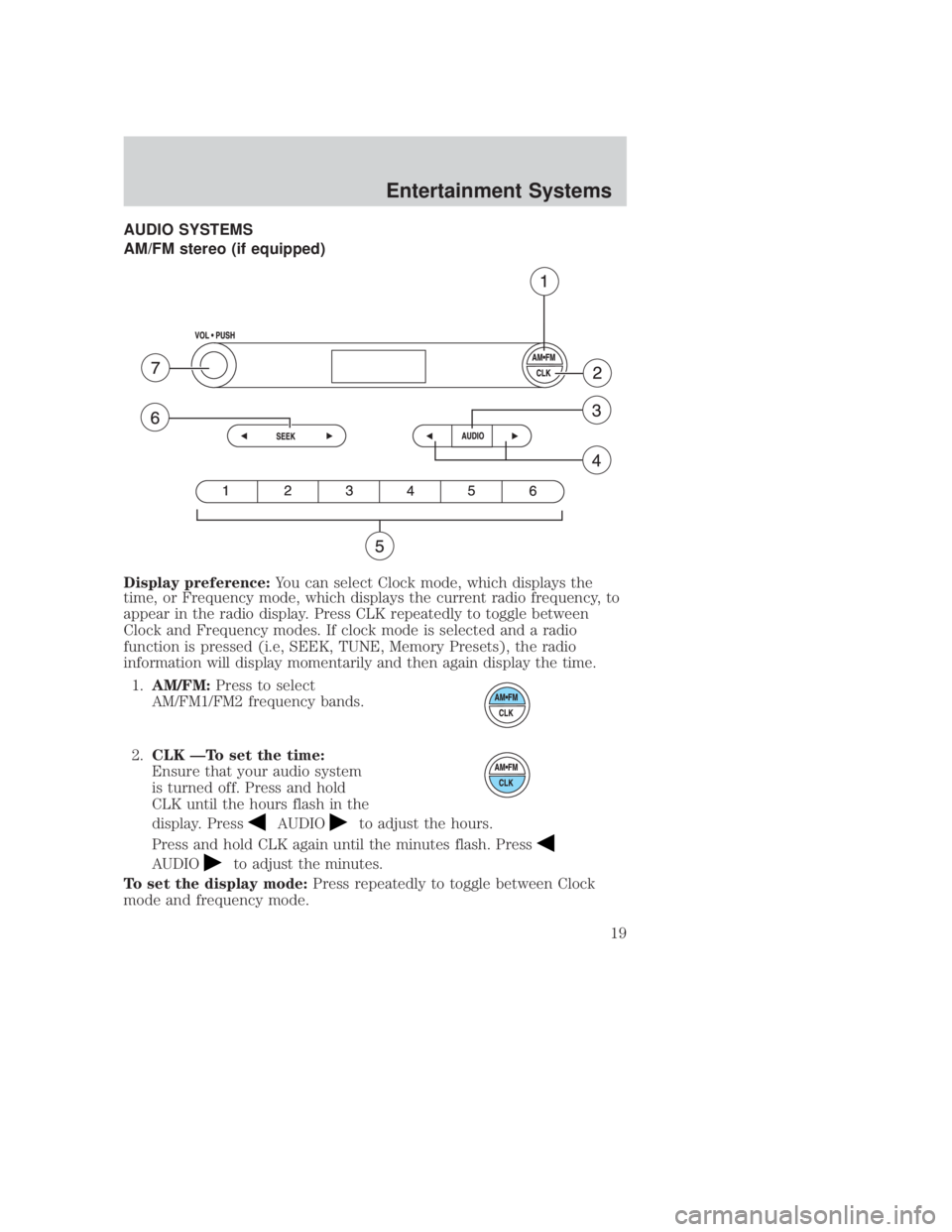 MAZDA MODEL B3000 TRUCK 2006 User Guide JOBNAME: No Job Name PAGE: 19 SESS: 1 OUTPUT: Thu Sep 15 08:22:27 2005
/ford_pdm/ford/own2002/mbs/og
AUDIO SYSTEMS
AM/FM stereo (if equipped)
Display preference:You can select Clock mode, which displa MAZDA MODEL B3000 TRUCK 2006 User Guide JOBNAME: No Job Name PAGE: 19 SESS: 1 OUTPUT: Thu Sep 15 08:22:27 2005
/ford_pdm/ford/own2002/mbs/og
AUDIO SYSTEMS
AM/FM stereo (if equipped)
Display preference:You can select Clock mode, which displa