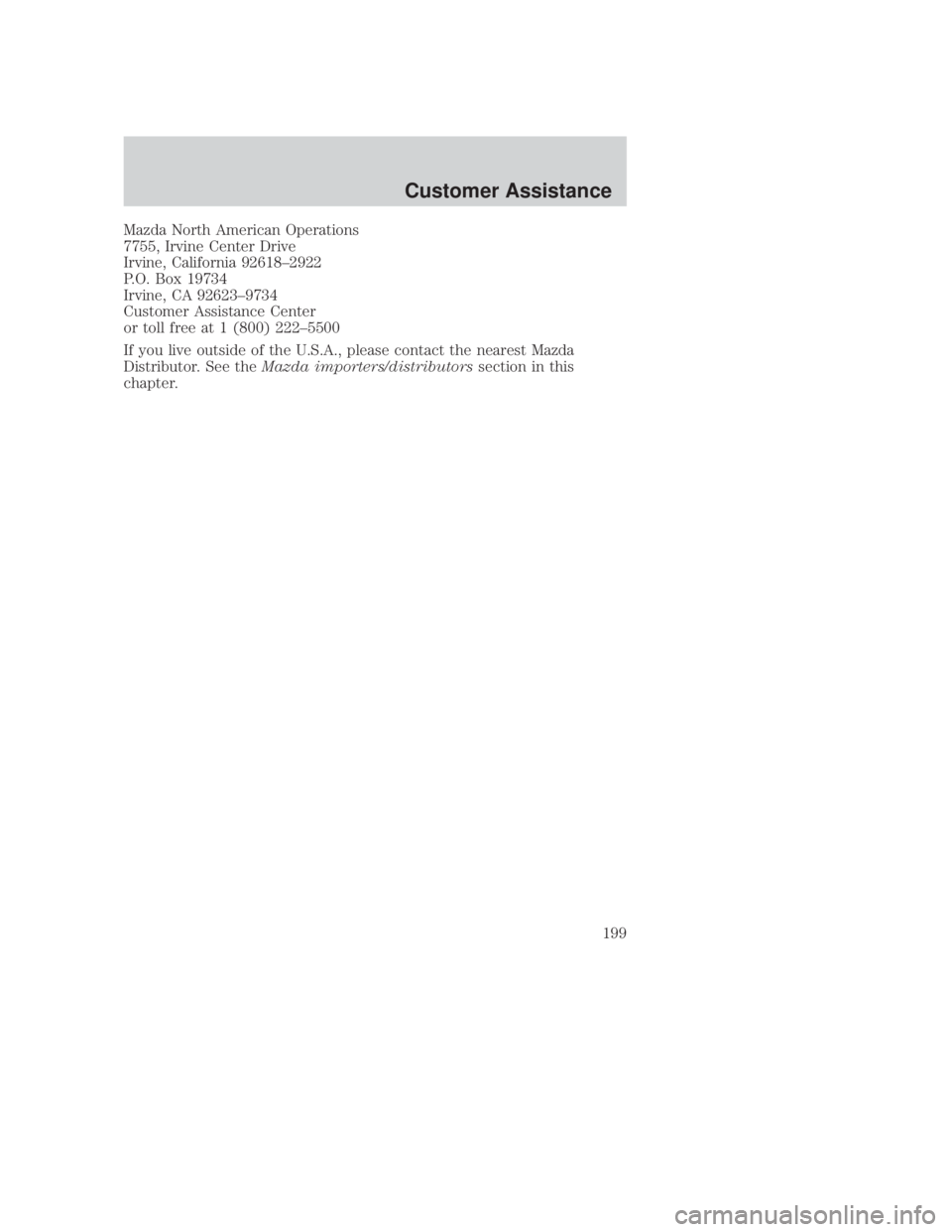 MAZDA MODEL B3000 TRUCK 2006 Owners Manual JOBNAME: No Job Name PAGE: 199 SESS: 1 OUTPUT: Thu Sep 15 08:22:27 2005
/ford_pdm/ford/own2002/mbs/og
Mazda North American Operations
7755, Irvine Center Drive
Irvine, California 92618±2922
P.O. Box MAZDA MODEL B3000 TRUCK 2006 Owners Manual JOBNAME: No Job Name PAGE: 199 SESS: 1 OUTPUT: Thu Sep 15 08:22:27 2005
/ford_pdm/ford/own2002/mbs/og
Mazda North American Operations
7755, Irvine Center Drive
Irvine, California 92618±2922
P.O. Box