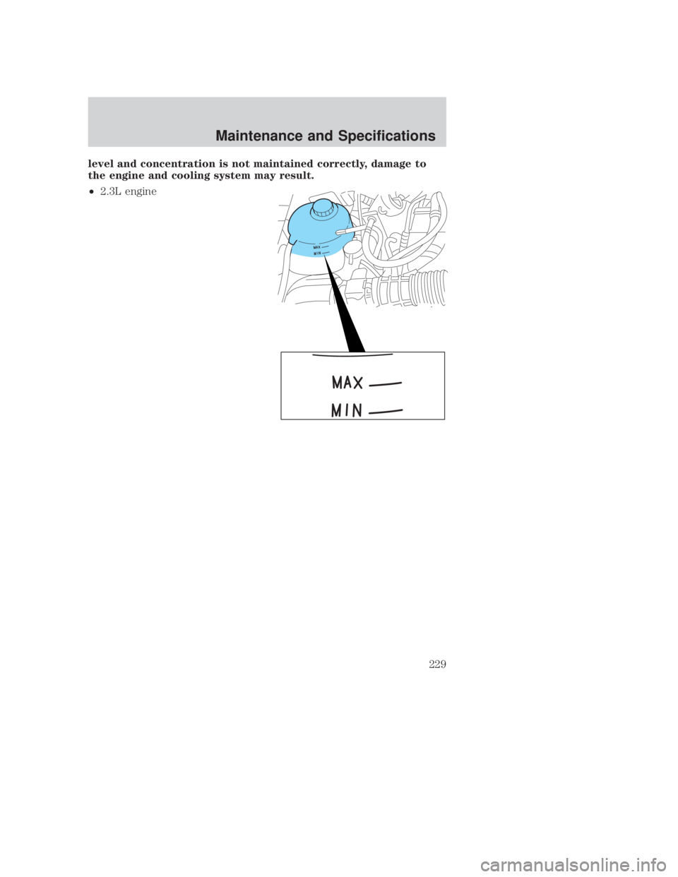 MAZDA MODEL B3000 TRUCK 2006  Owners Manual JOBNAME: No Job Name PAGE: 229 SESS: 1 OUTPUT: Thu Sep 15 08:22:27 2005
/ford_pdm/ford/own2002/mbs/og
level and concentration is not maintained correctly, damage to
the engine and cooling system may r