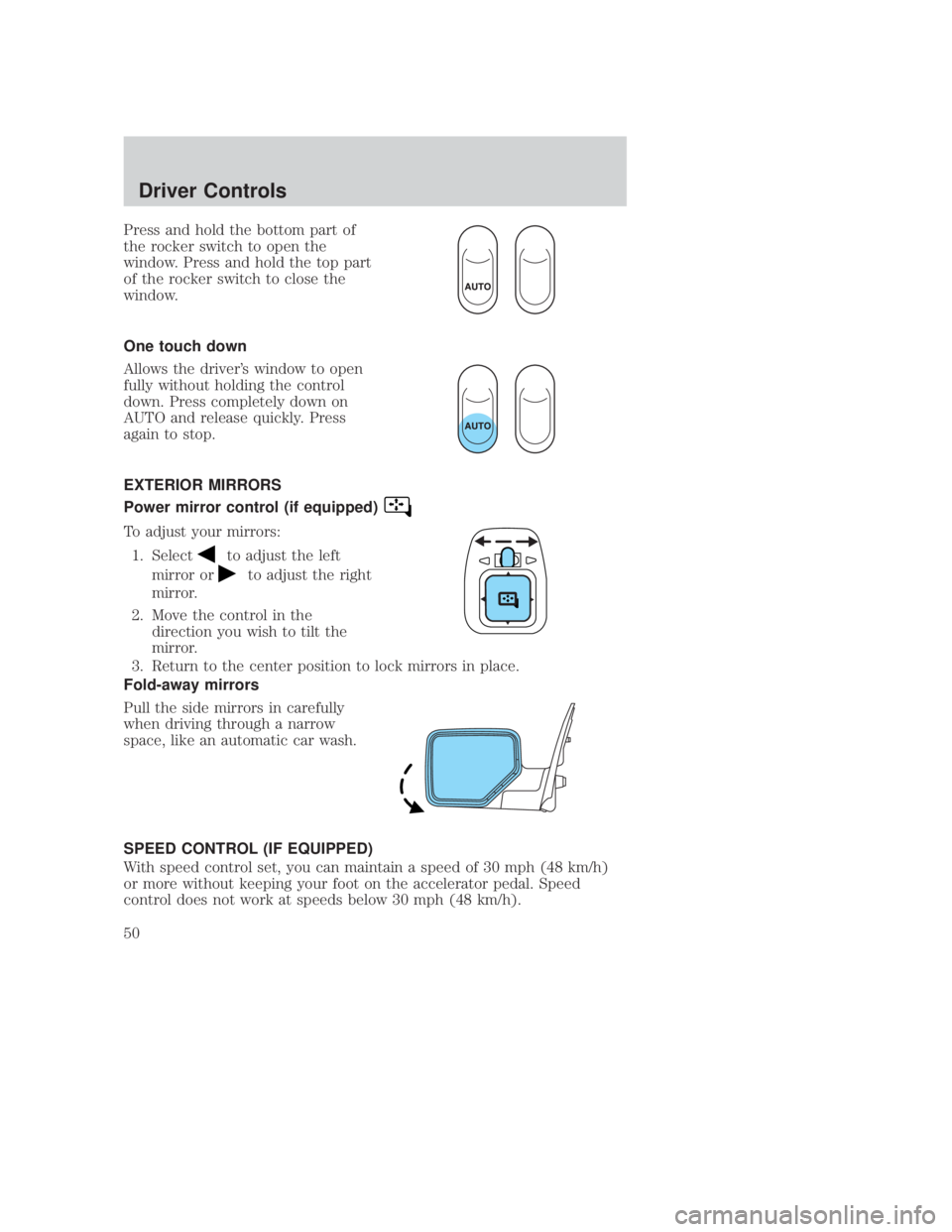 MAZDA MODEL B3000 TRUCK 2006 Service Manual JOBNAME: No Job Name PAGE: 50 SESS: 1 OUTPUT: Thu Sep 15 08:22:27 2005
/ford_pdm/ford/own2002/mbs/og
Press and hold the bottom part of
the rocker switch to open the
window. Press and hold the top part MAZDA MODEL B3000 TRUCK 2006 Service Manual JOBNAME: No Job Name PAGE: 50 SESS: 1 OUTPUT: Thu Sep 15 08:22:27 2005
/ford_pdm/ford/own2002/mbs/og
Press and hold the bottom part of
the rocker switch to open the
window. Press and hold the top part