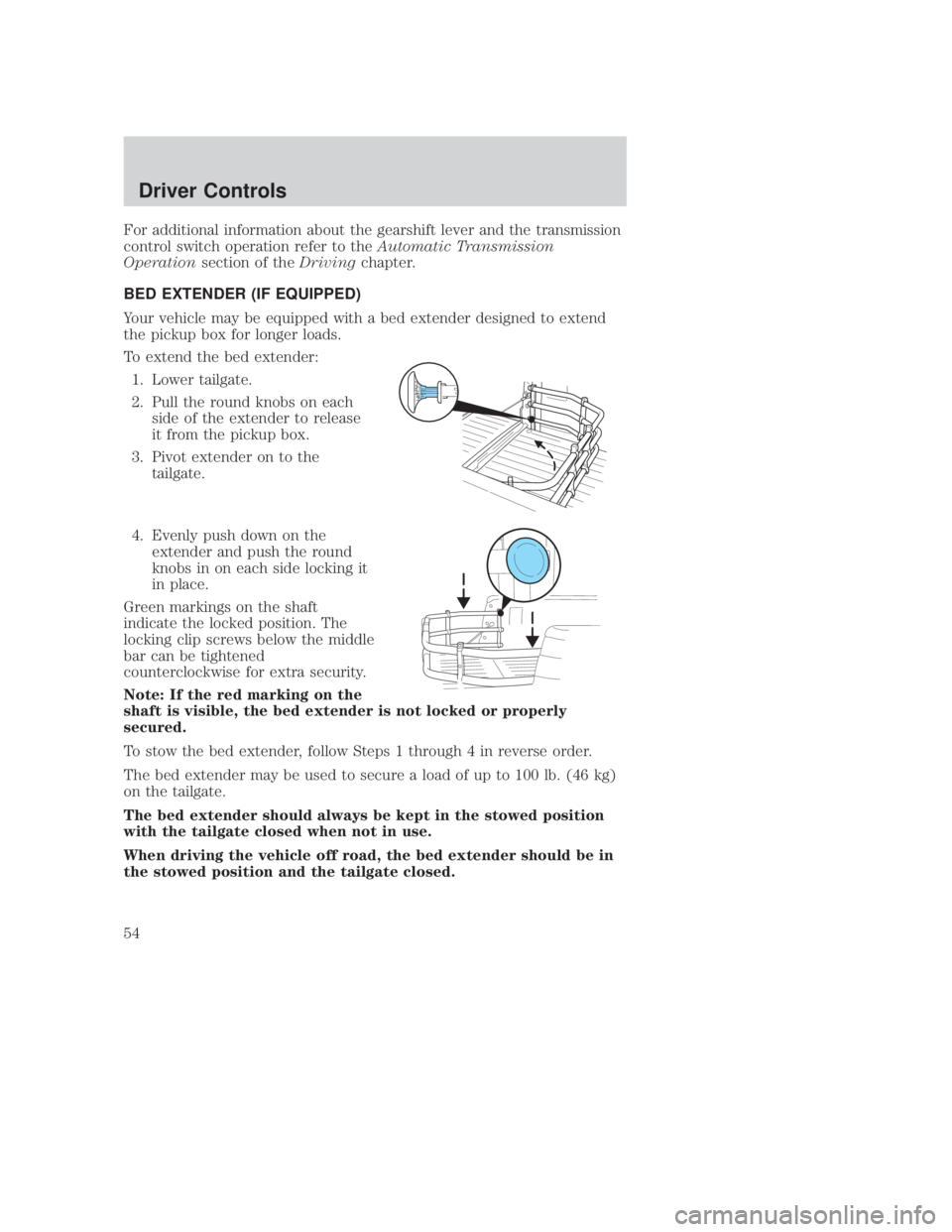 MAZDA MODEL B3000 TRUCK 2006 Workshop Manual JOBNAME: No Job Name PAGE: 54 SESS: 1 OUTPUT: Thu Sep 15 08:22:27 2005
/ford_pdm/ford/own2002/mbs/og
For additional information about the gearshift lever and the transmission
control switch operation MAZDA MODEL B3000 TRUCK 2006 Workshop Manual JOBNAME: No Job Name PAGE: 54 SESS: 1 OUTPUT: Thu Sep 15 08:22:27 2005
/ford_pdm/ford/own2002/mbs/og
For additional information about the gearshift lever and the transmission
control switch operation