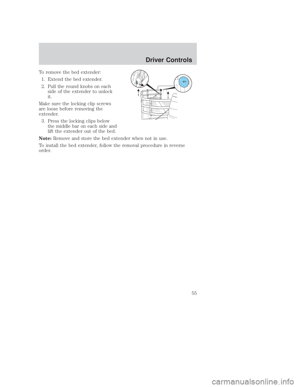 MAZDA MODEL B3000 TRUCK 2006 Workshop Manual JOBNAME: No Job Name PAGE: 55 SESS: 1 OUTPUT: Thu Sep 15 08:22:27 2005
/ford_pdm/ford/own2002/mbs/og
To remove the bed extender:1. Extend the bed extender.
2. Pull the round knobs on each side of the MAZDA MODEL B3000 TRUCK 2006 Workshop Manual JOBNAME: No Job Name PAGE: 55 SESS: 1 OUTPUT: Thu Sep 15 08:22:27 2005
/ford_pdm/ford/own2002/mbs/og
To remove the bed extender:1. Extend the bed extender.
2. Pull the round knobs on each side of the