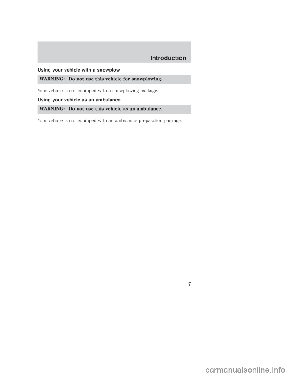 MAZDA MODEL B3000 TRUCK 2006 Owners Manual JOBNAME: No Job Name PAGE: 7 SESS: 1 OUTPUT: Thu Sep 15 08:22:27 2005
/ford_pdm/ford/own2002/mbs/og
Using your vehicle with a snowplowWARNING: Do not use this vehicle for snowplowing.
Your vehicle is MAZDA MODEL B3000 TRUCK 2006 Owners Manual JOBNAME: No Job Name PAGE: 7 SESS: 1 OUTPUT: Thu Sep 15 08:22:27 2005
/ford_pdm/ford/own2002/mbs/og
Using your vehicle with a snowplowWARNING: Do not use this vehicle for snowplowing.
Your vehicle is