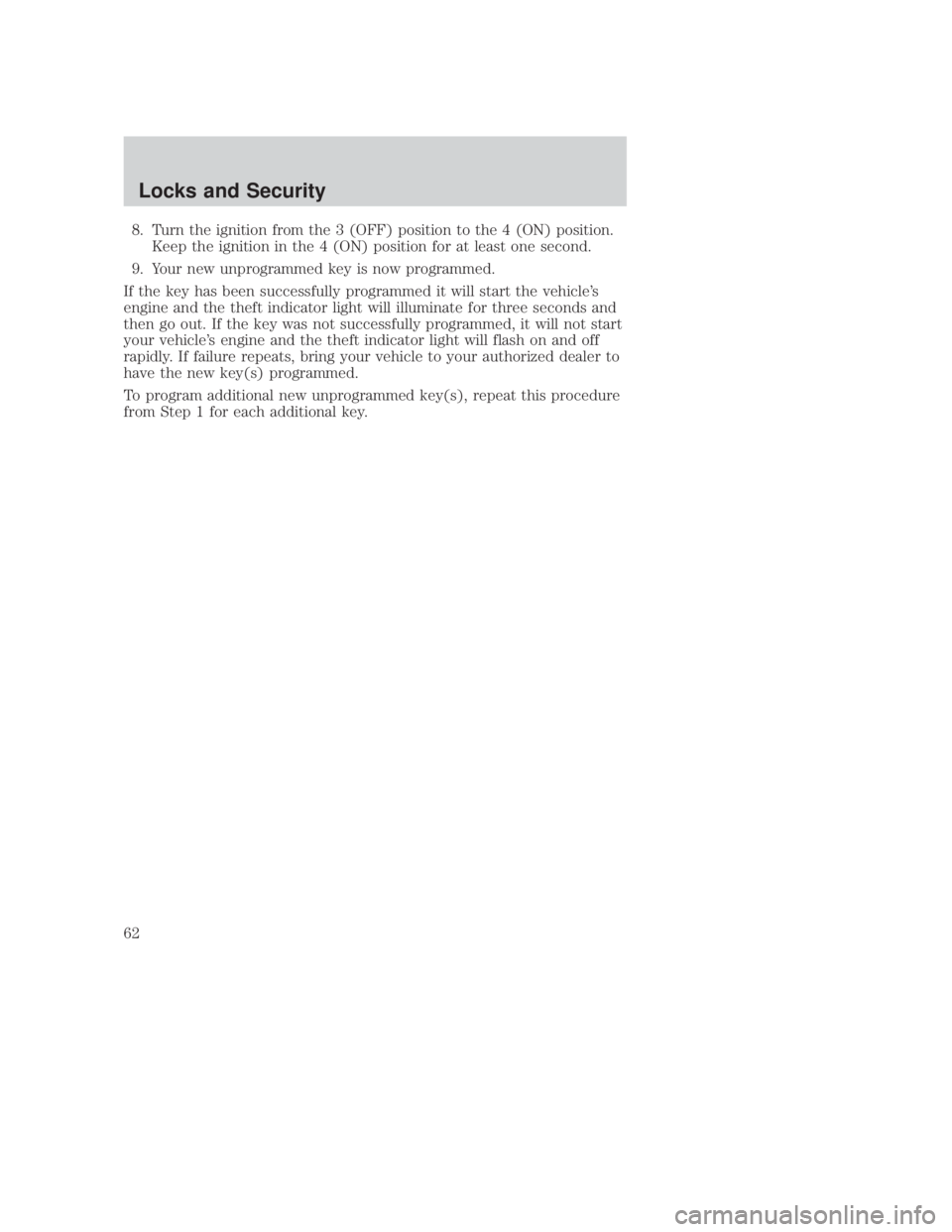 MAZDA MODEL B3000 TRUCK 2006 Repair Manual JOBNAME: No Job Name PAGE: 62 SESS: 1 OUTPUT: Thu Sep 15 08:22:27 2005
/ford_pdm/ford/own2002/mbs/og
8. Turn the ignition from the 3 (OFF) position to the 4 (ON) position.Keep the ignition in the 4 (O MAZDA MODEL B3000 TRUCK 2006 Repair Manual JOBNAME: No Job Name PAGE: 62 SESS: 1 OUTPUT: Thu Sep 15 08:22:27 2005
/ford_pdm/ford/own2002/mbs/og
8. Turn the ignition from the 3 (OFF) position to the 4 (ON) position.Keep the ignition in the 4 (O