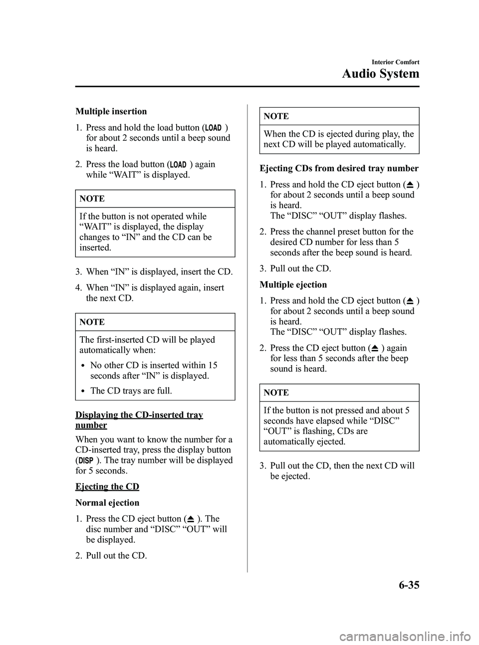 MAZDA MODEL 5 2006  Owners Manual Black plate (205,1)
Multiple insertion
1. Press and hold the load button (
)
for about 2 seconds until a beep sound
is heard.
2. Press the load button (
) again
while “WAIT ”is displayed.
NOTE
If 