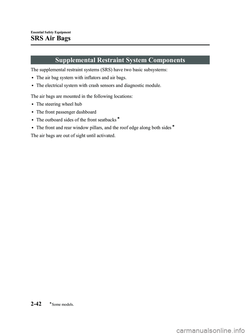 MAZDA MODEL 5 2006  Owners Manual Black plate (56,1)
Supplemental Restraint System Components
The supplemental restraint systems (SRS) have two basic subsystems:
lThe air bag system with inflators and air bags.
lThe electrical system 