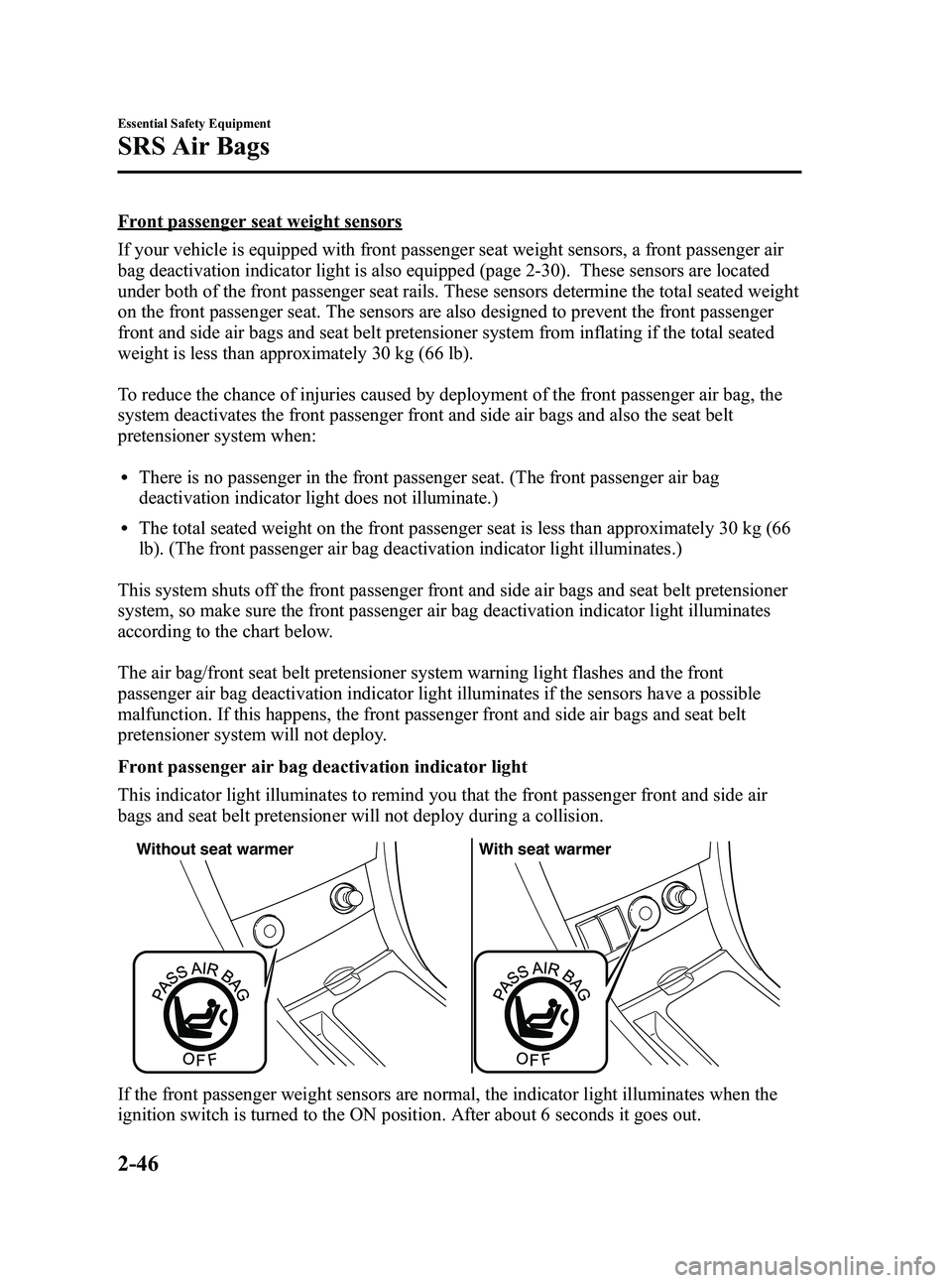 MAZDA MODEL 5 2006  Owners Manual Black plate (60,1)
Front passenger seat weight sensors
If your vehicle is equipped with front passenger seat weight sensors, a front passenger air
bag deactivation indicator light is also equipped (pa