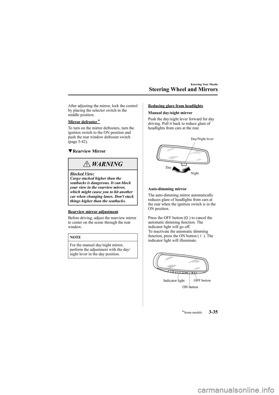 MAZDA MODEL 6 SPORT WAGON 2005  Owners Manual Black plate (111,1)
After adjusting the mirror, lock the control
by placing the selector switch in the
middle position.
Mirror defrosterí
To turn on the mirror defrosters, turn the
ignition switch to