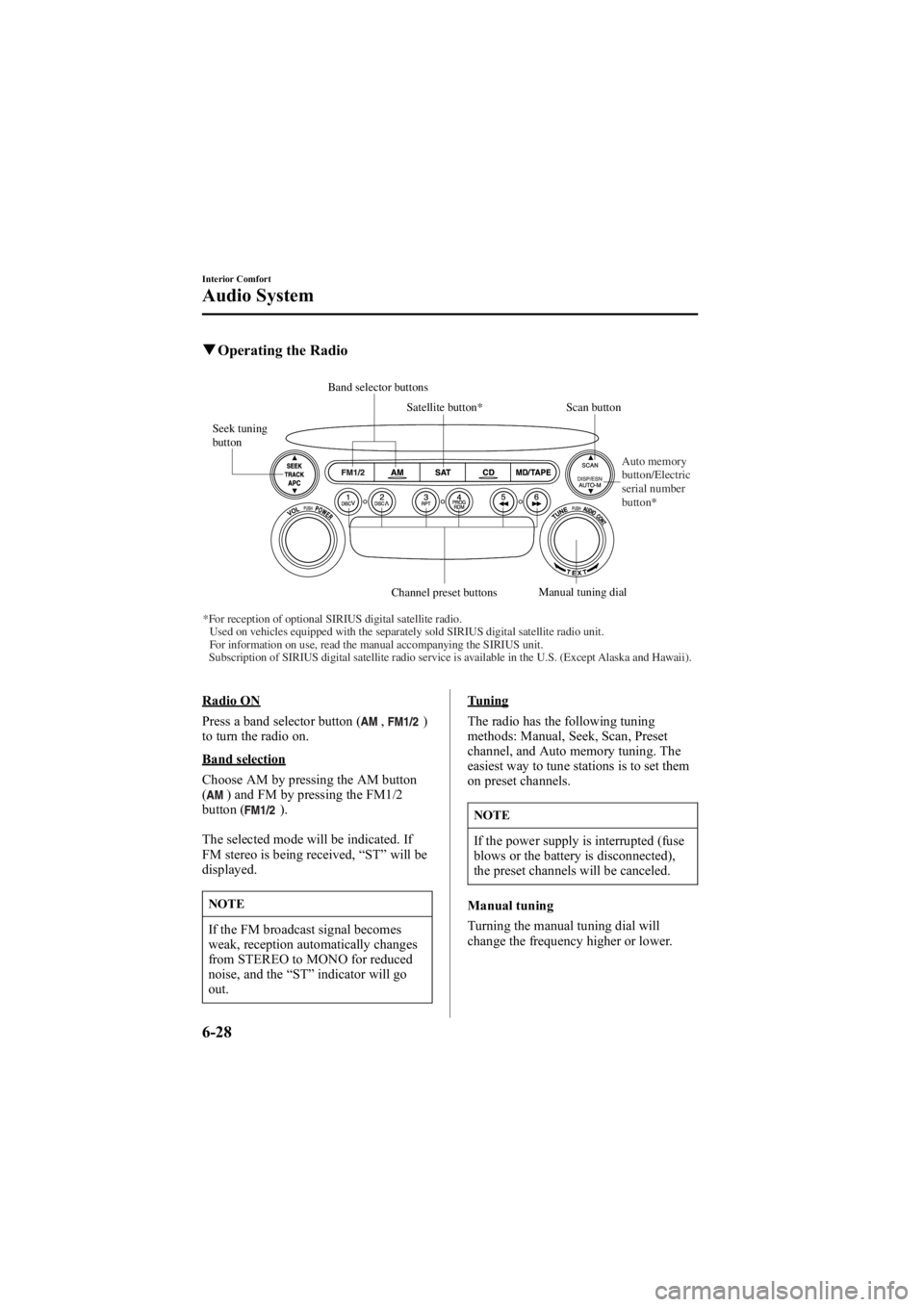 MAZDA MODEL 6 SPORT SEDAN 2005  Owners Manual Black plate (200,1)
qOperating the Radio
Seek tuning 
button Scan button
Channel preset buttons Manual tuning dial
Satellite button*
Band selector buttons
*For reception of optional SIRIUS digital sat