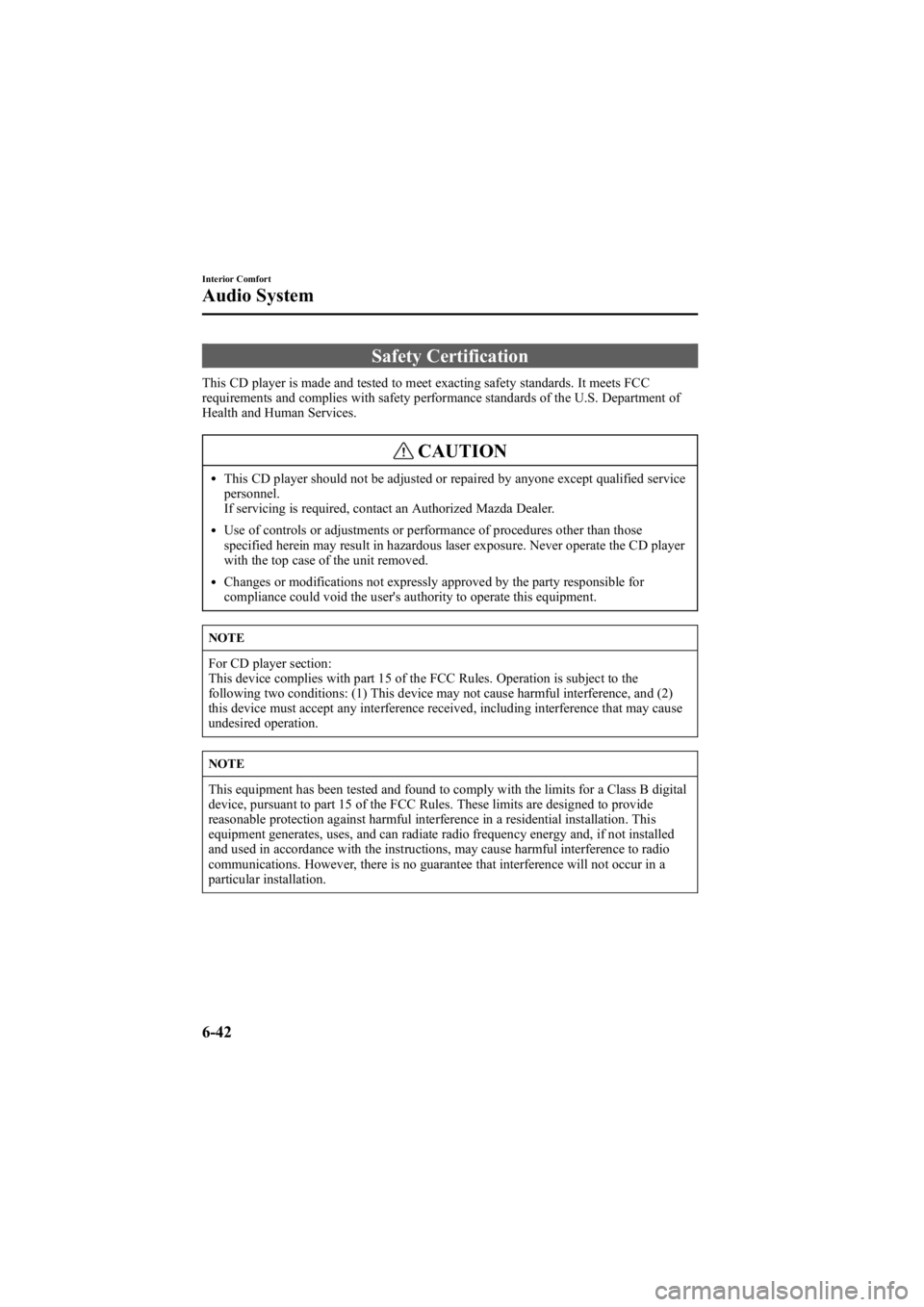 MAZDA MODEL 6 SPORT WAGON 2005  Owners Manual Black plate (214,1)
Safety Certification
This CD player is made and tested to meet exacting safety standards. It meets FCC
requirements and complies with safety performance standards of the U.S. Depar