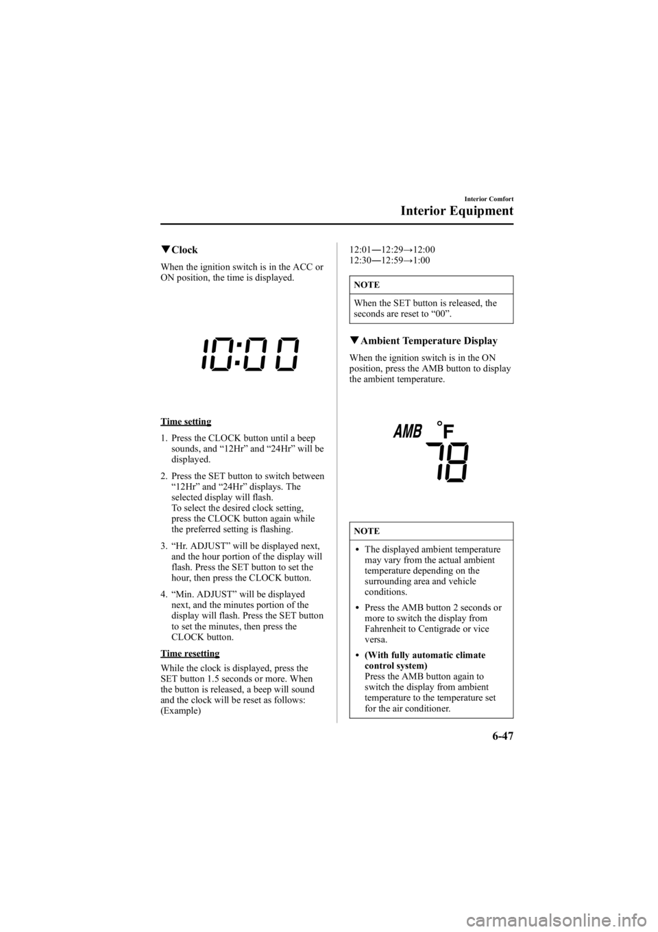 MAZDA MODEL 6 SPORT SEDAN 2005 Owners Manual Black plate (219,1)
qClock
When the ignition switch is in the ACC or
ON position, the time is displayed.
Time setting
1. Press the CLOCK button until a beep
sounds, and “12Hr ”and “24Hr ”will MAZDA MODEL 6 SPORT SEDAN 2005 Owners Manual Black plate (219,1)
qClock
When the ignition switch is in the ACC or
ON position, the time is displayed.
Time setting
1. Press the CLOCK button until a beep
sounds, and “12Hr ”and “24Hr ”will