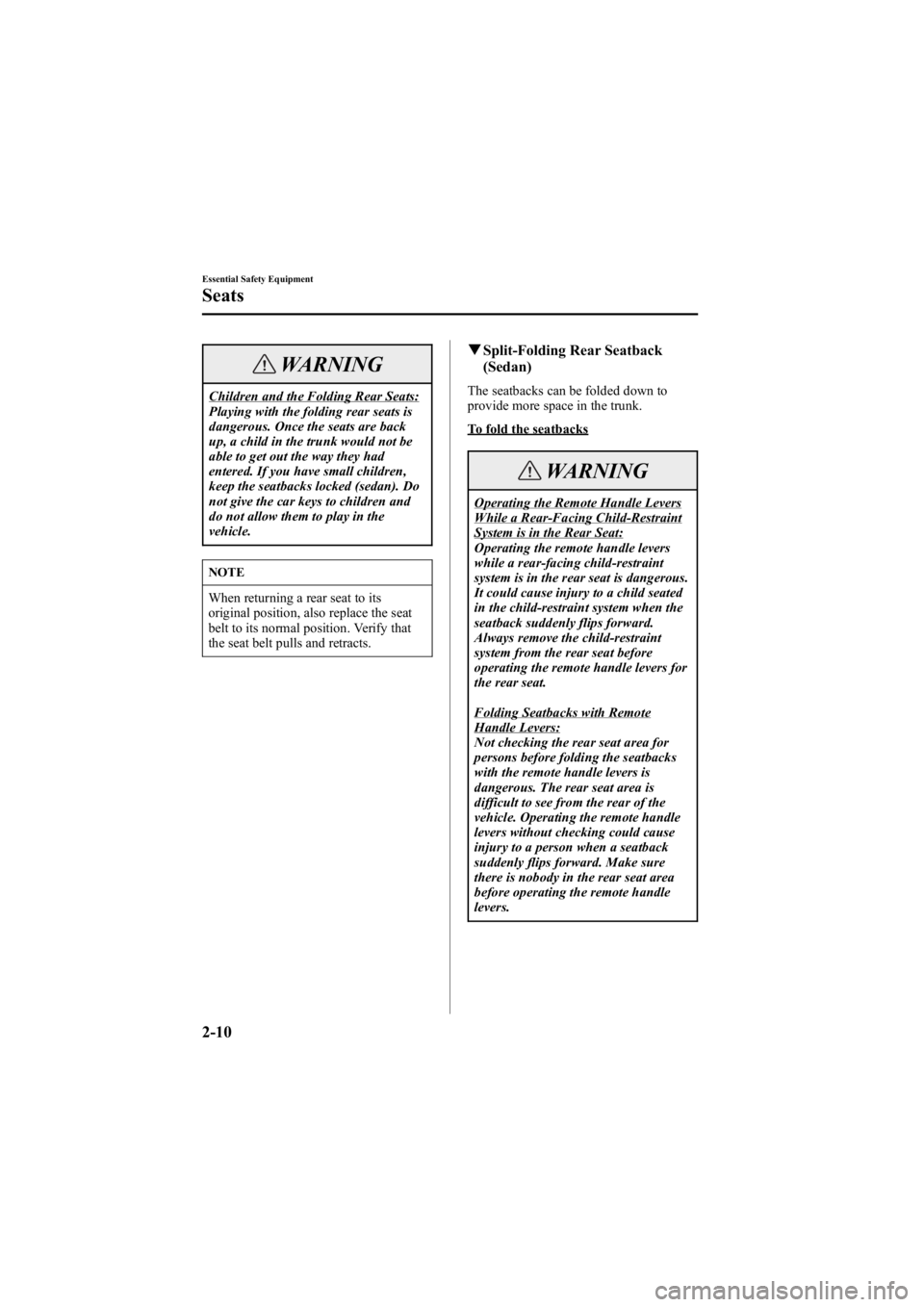 MAZDA MODEL 6 SPORT SEDAN 2005 Owners Manual Black plate (24,1)
WARNING
Children and the Folding Rear Seats:
Playing with the folding rear seats is
dangerous. Once the seats are back
up, a child in the trunk would not be
able to get out the way 