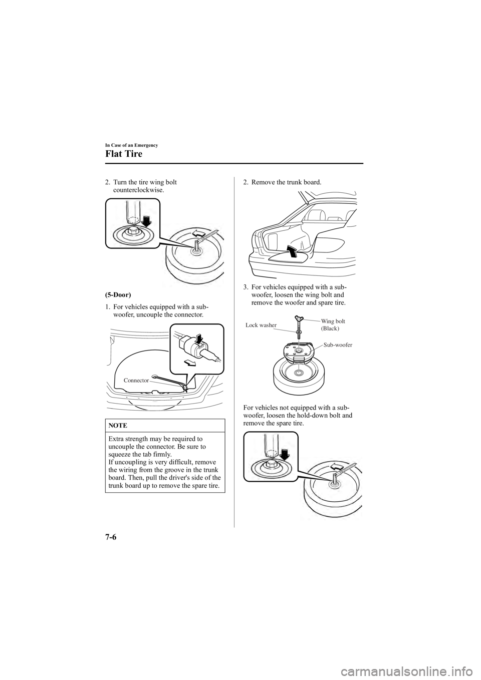 MAZDA MODEL 6 SPORT WAGON 2005 Owners Manual Black plate (234,1)
2. Turn the tire wing boltcounterclockwise.
(5-Door)
1. For vehicles equipped with a sub-woofer, uncouple the connector.
Connector
NOTE
Extra strength may be required to
uncouple t MAZDA MODEL 6 SPORT WAGON 2005 Owners Manual Black plate (234,1)
2. Turn the tire wing boltcounterclockwise.
(5-Door)
1. For vehicles equipped with a sub-woofer, uncouple the connector.
Connector
NOTE
Extra strength may be required to
uncouple t