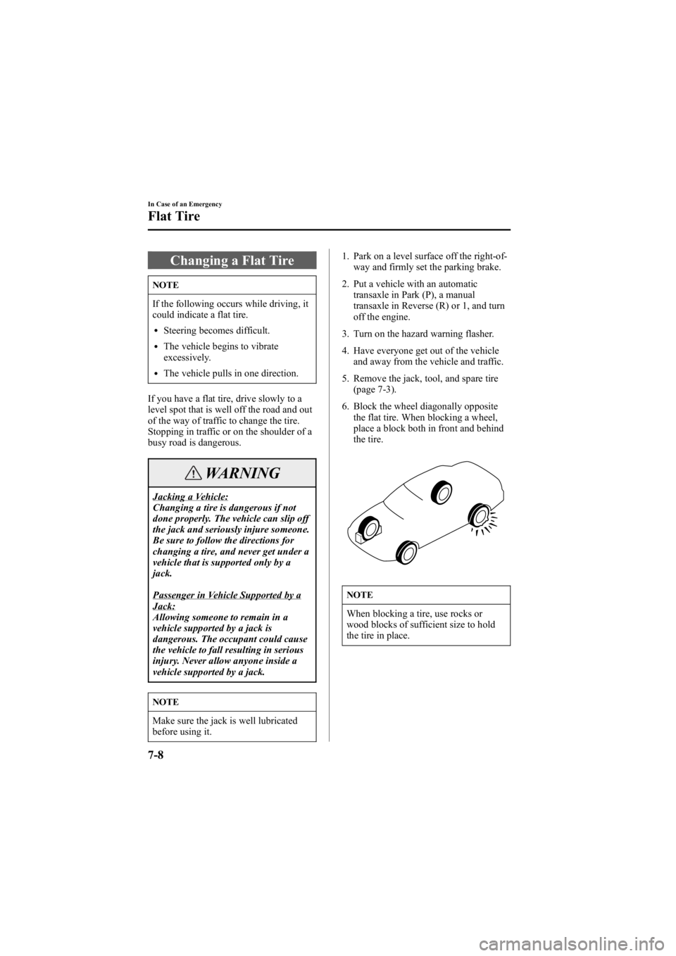 MAZDA MODEL 6 SPORT WAGON 2005 Owners Manual Black plate (236,1)
Changing a Flat Tire
NOTE
If the following occurs while driving, it
could indicate a flat tire.
lSteering becomes difficult.
lThe vehicle begins to vibrate
excessively.
lThe vehicl MAZDA MODEL 6 SPORT WAGON 2005 Owners Manual Black plate (236,1)
Changing a Flat Tire
NOTE
If the following occurs while driving, it
could indicate a flat tire.
lSteering becomes difficult.
lThe vehicle begins to vibrate
excessively.
lThe vehicl