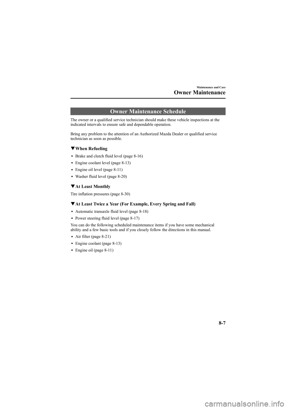 MAZDA MODEL 6 SPORT WAGON 2005  Owners Manual Black plate (257,1)
Owner Maintenance Schedule
The owner or a qualified service technician should make these vehicle inspections at the
indicated intervals to ensure safe and dependable operation.
Bri