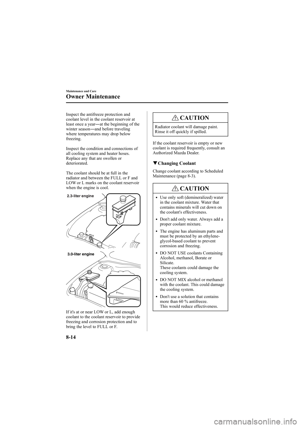 MAZDA MODEL 6 SPORT SEDAN 2005 Owners Manual Black plate (264,1)
Inspect the antifreeze protection and
coolant level in the coolant reservoir at
least once a year―at the beginning of the
winter season ―and before traveling
where temperatures MAZDA MODEL 6 SPORT SEDAN 2005 Owners Manual Black plate (264,1)
Inspect the antifreeze protection and
coolant level in the coolant reservoir at
least once a year―at the beginning of the
winter season ―and before traveling
where temperatures