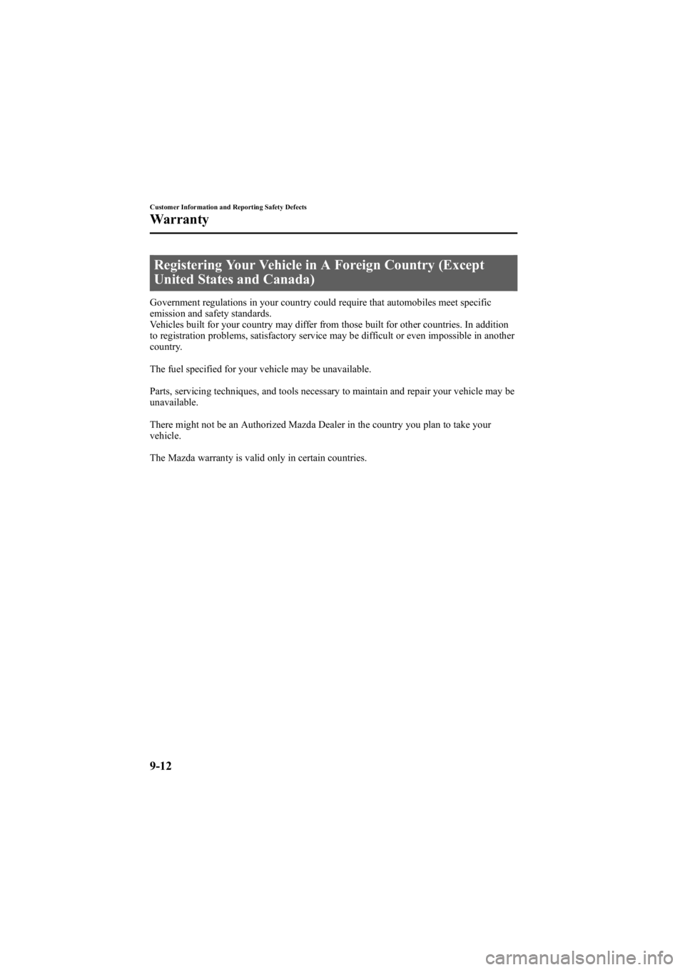 MAZDA MODEL 6 SPORT SEDAN 2005  Owners Manual Black plate (316,1)
Registering Your Vehicle in A Foreign Country (Except
United States and Canada)
Government regulations in your country could require that automobiles meet specific
emission and saf