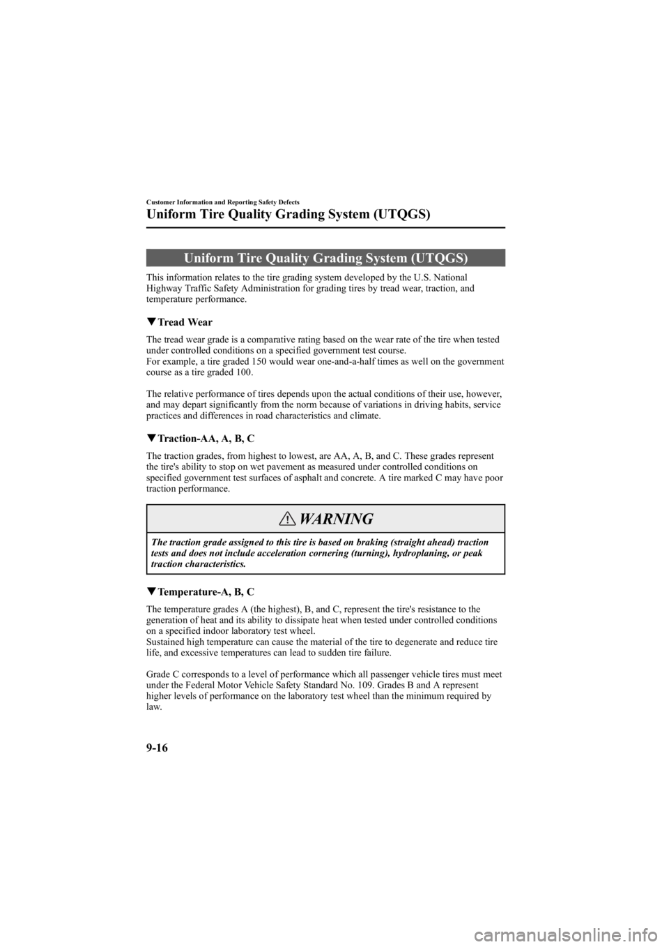 MAZDA MODEL 6 SPORT SEDAN 2005  Owners Manual Black plate (320,1)
Uniform Tire Quality Grading System (UTQGS)
This information relates to the tire grading system developed by the U.S. National
Highway Traffic Safety Administration for grading tir