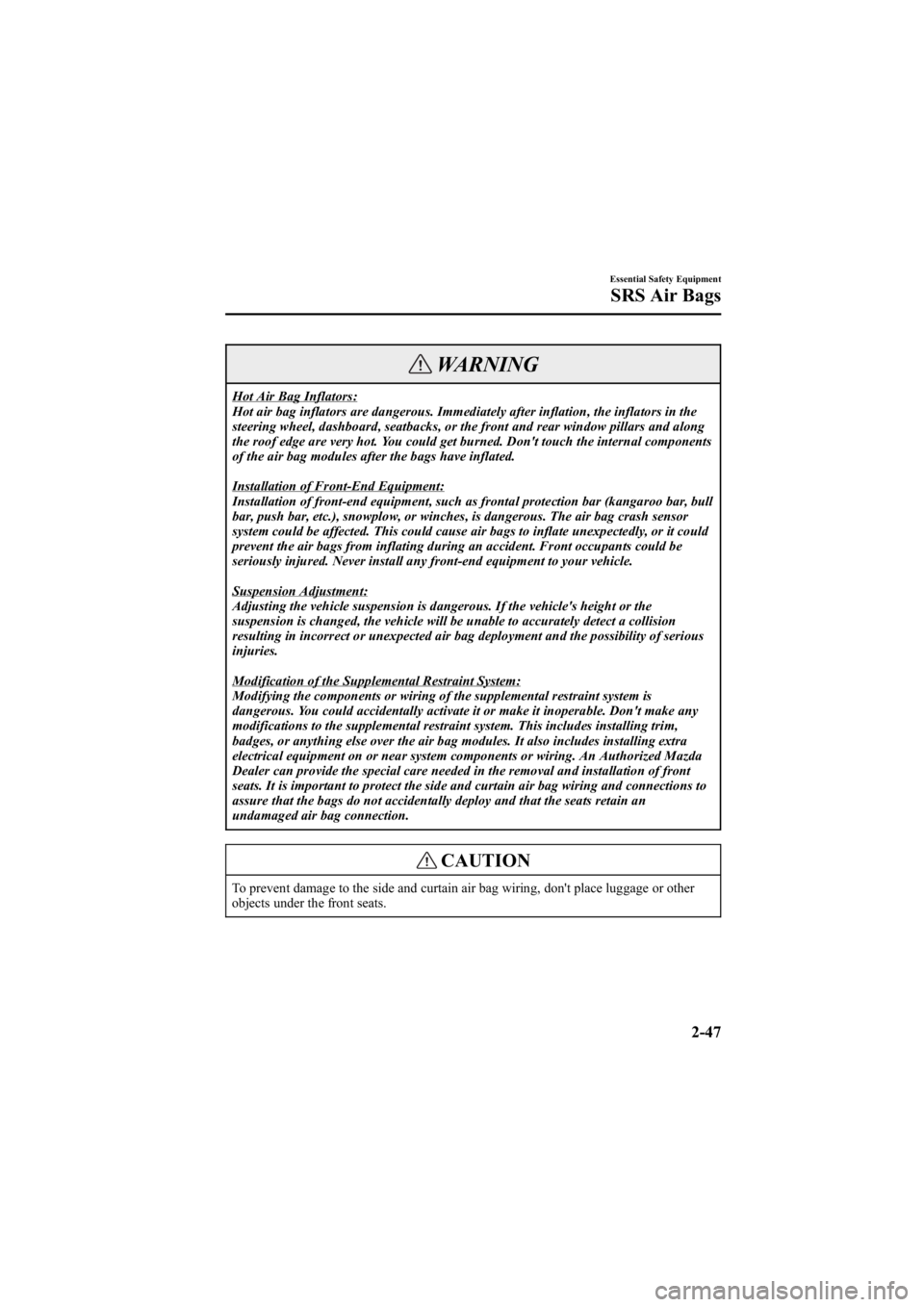 MAZDA MODEL 6 SPORT SEDAN 2005 Repair Manual Black plate (61,1)
WARNING
Hot Air Bag Inflators:
Hot air bag inflators are dangerous. Immediately after inflation, the inflators in the
steering wheel, dashboard, seatbacks, or the front and rear win