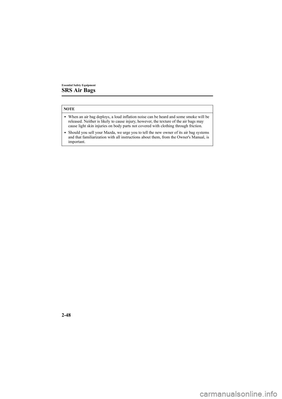 MAZDA MODEL 6 SPORT SEDAN 2005 Repair Manual Black plate (62,1)
NOTE
lWhen an air bag deploys, a loud inflation noise can be heard and some smoke will be
released. Neither is likely to cause injury, however, the texture of the air bags may
cause