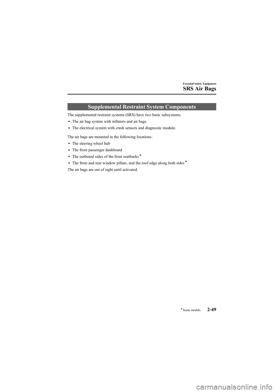MAZDA MODEL 6 SPORT SEDAN 2005 Repair Manual Black plate (63,1)
Supplemental Restraint System Components
The supplemental restraint systems (SRS) have two basic subsystems:
lThe air bag system with inflators and air bags.
lThe electrical system 