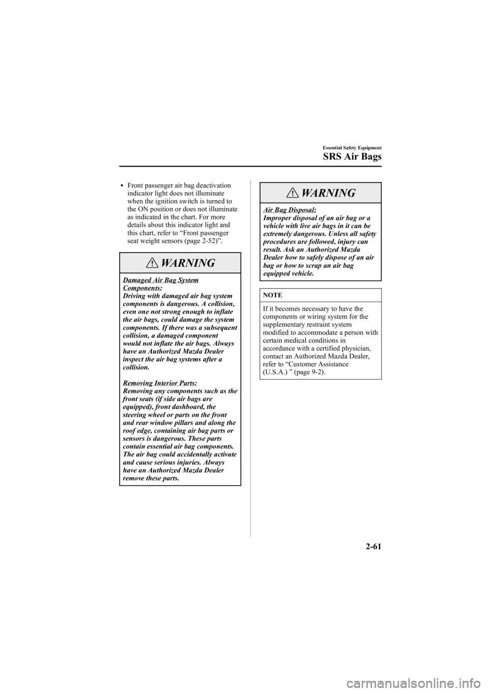MAZDA MODEL 6 SPORT SEDAN 2005 Manual PDF Black plate (75,1)
lFront passenger air bag deactivation
indicator light does not illuminate
when the ignition switch is turned to
the ON position or does not illuminate
as indicated in the chart. For