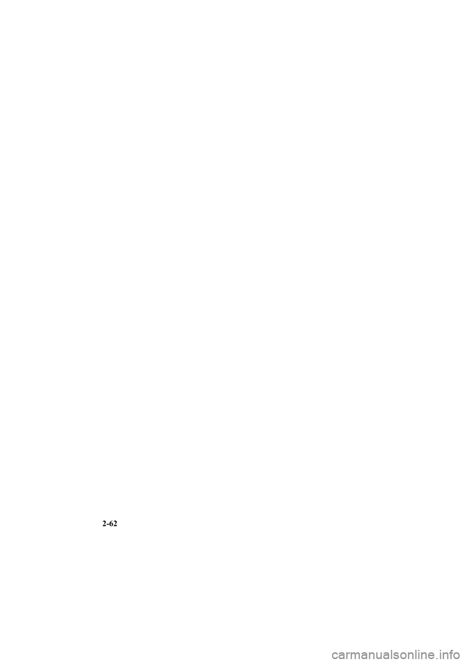 MAZDA MODEL 6 SPORT SEDAN 2005 Manual PDF Black plate (76,1)
2-62
Mazda6_8T55-EA-04G_Edition2 Page76
Monday, November 15 2004 1:52 PM
Form No.8T55-EA-04G 