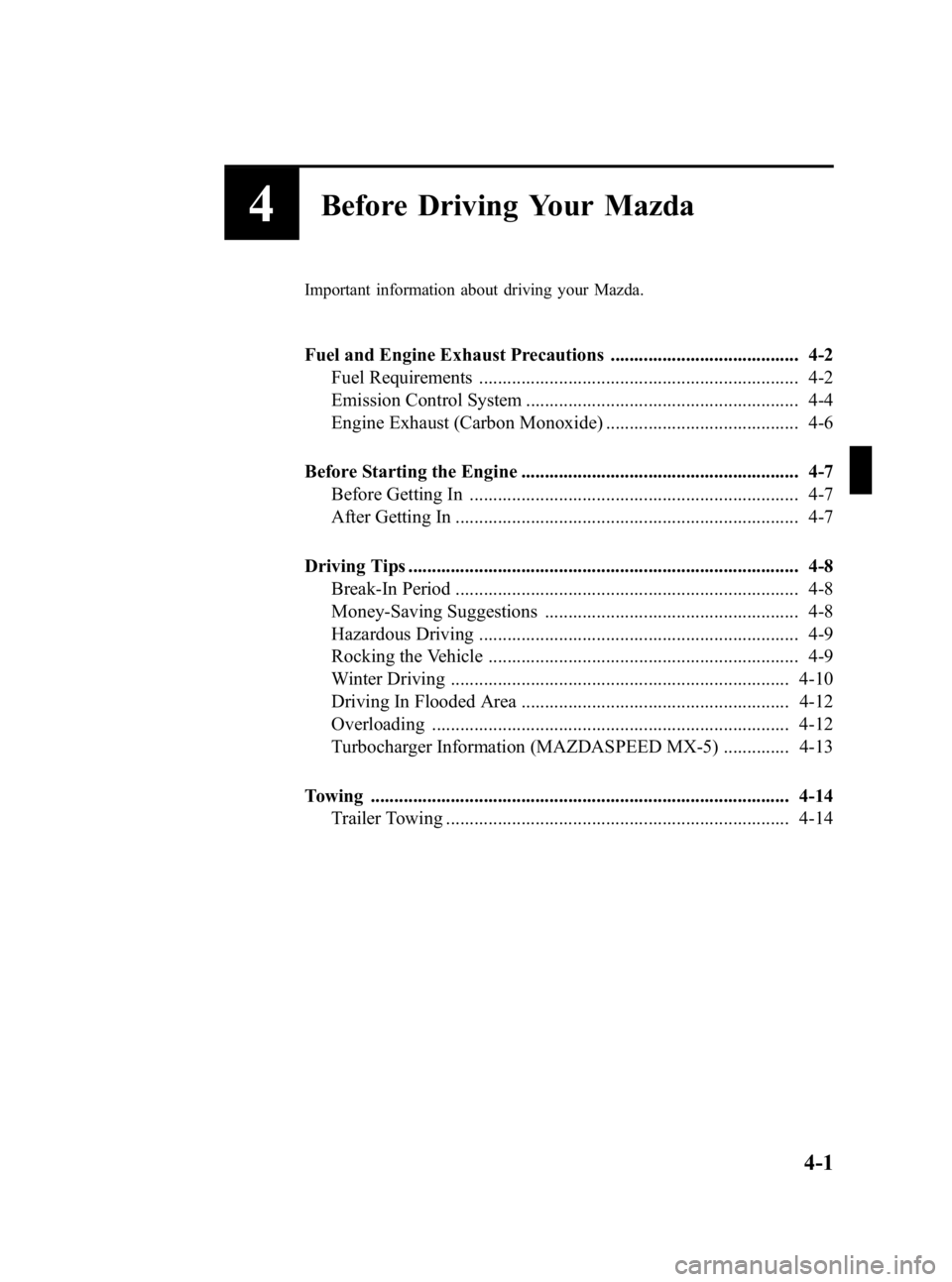 MAZDA MODEL SPEED MX-5 MIATA 2005 Manual PDF Black plate (79,1)
4Before Driving Your Mazda
Important information about driving your Mazda.
Fuel and Engine Exhaust Precautions ........................................ 4-2Fuel Requirements ........