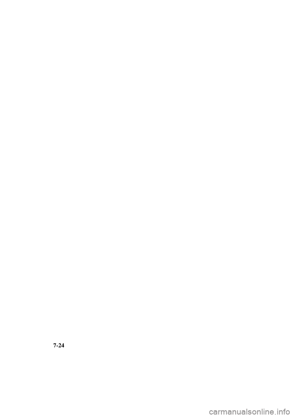 MAZDA MODEL 3 5-DOOR 2004  Owners Manual 7-24
Form No. 8S18-EA-03I
J48C_8S18-EA-03I_Edition3.book  Page 24  Monday, February 9, 2004  8:41 PM
Black process 45.0 ° 240.0 LPI  