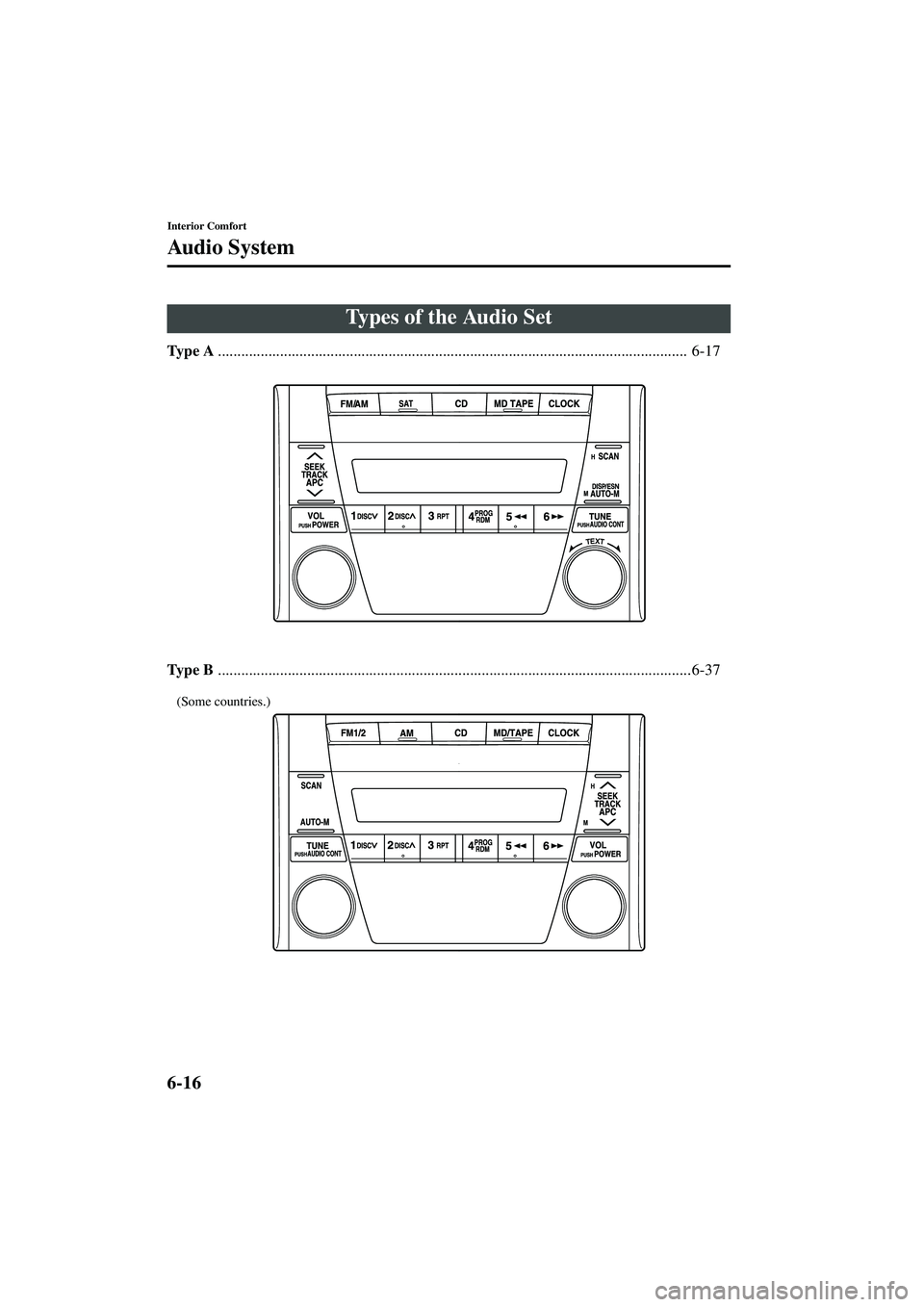 MAZDA MODEL MX-5 MIATA 2004  Owners Manual 6-16
Interior Comfort
Au di o S ys t em
Form No. 8S15-EA-03G
Ty p e  A.........................................................................................................................  6-17
Ty