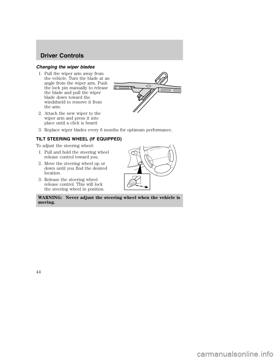 MAZDA MODEL B3000 TRUCK 2004 Service Manual Changing the wiper blades1. Pull the wiper arm away from the vehicle. Turn the blade at an
angle from the wiper arm. Push
the lock pin manually to release
the blade and pull the wiper
blade down towar