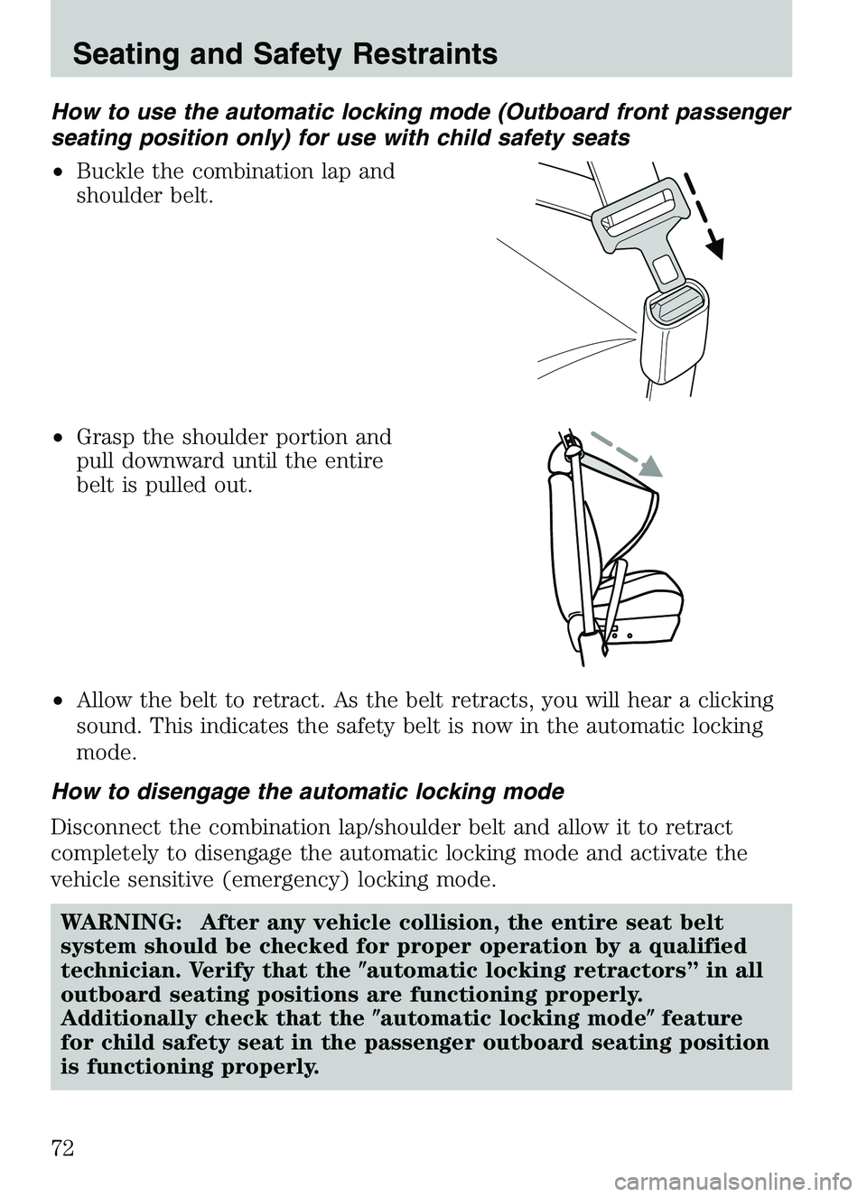 MAZDA MODEL B4000 4WD 2003  Owners Manual How to use the automatic locking mode (Outboard front passenger
seating position only) for use with child safety seats
•Buckle the combination lap and
shoulder belt.
• Grasp the shoulder portion a