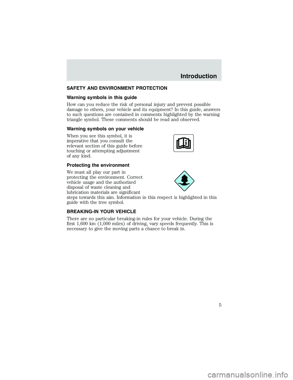MAZDA MODEL B3000 4WD 2002  Owners Manual SAFETY AND ENVIRONMENT PROTECTION
Warning symbols in this guide
How can you reduce the risk of personal injury and prevent possible
damage to others, your vehicle and its equipment? In this guide, ans
