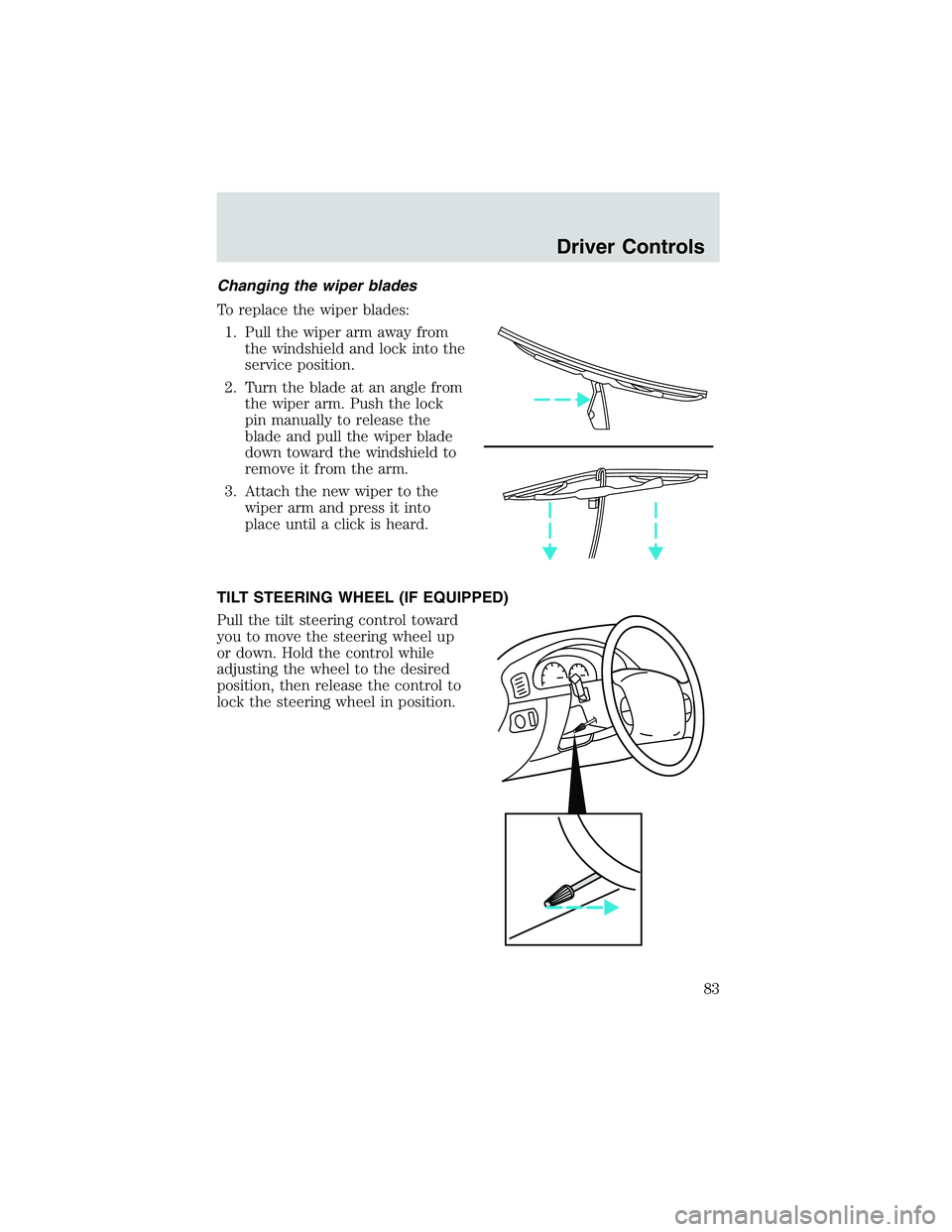 MAZDA MODEL B3000 4WD 2002  Owners Manual Changing the wiper blades
To replace the wiper blades:1. Pull the wiper arm away from the windshield and lock into the
service position.
2. Turn the blade at an angle from the wiper arm. Push the lock