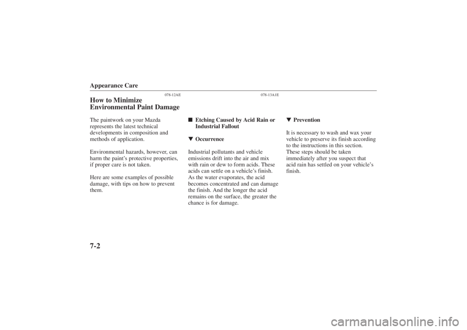 MAZDA MODEL 626 2001  Owners Manual Form No. 8P95-EA-00G
Appearance Care7-2
078-12AE
How to Minimize
Environmental Paint DamageThe paintwork on your Mazda
represents the latest technical
developments in composition and
methods of applic