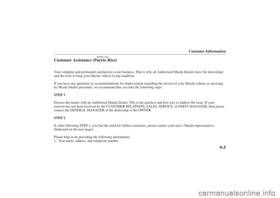MAZDA MODEL 626 2001  Owners Manual Form No. 8P95-EA-00G
Customer Information
9-5
S086-1AE
Customer Assistance (Puerto Rico)Your complete and permanent satisfaction is our business. That is why all Au\
thorized Mazda Dealers have the k