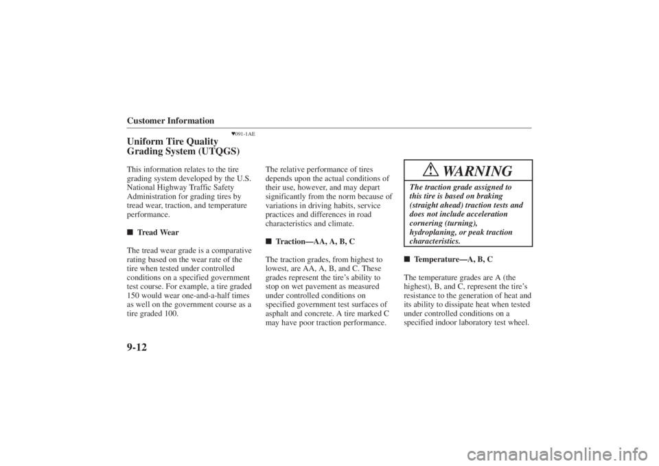 MAZDA MODEL 626 2001  Owners Manual Form No. 8P95-EA-00G
Customer Information9-12
091-1AE
Uniform Tire Quality
Grading System (UTQGS)This information relates to the tire
grading system developed by the U.S.
National Highway Traffic Saf