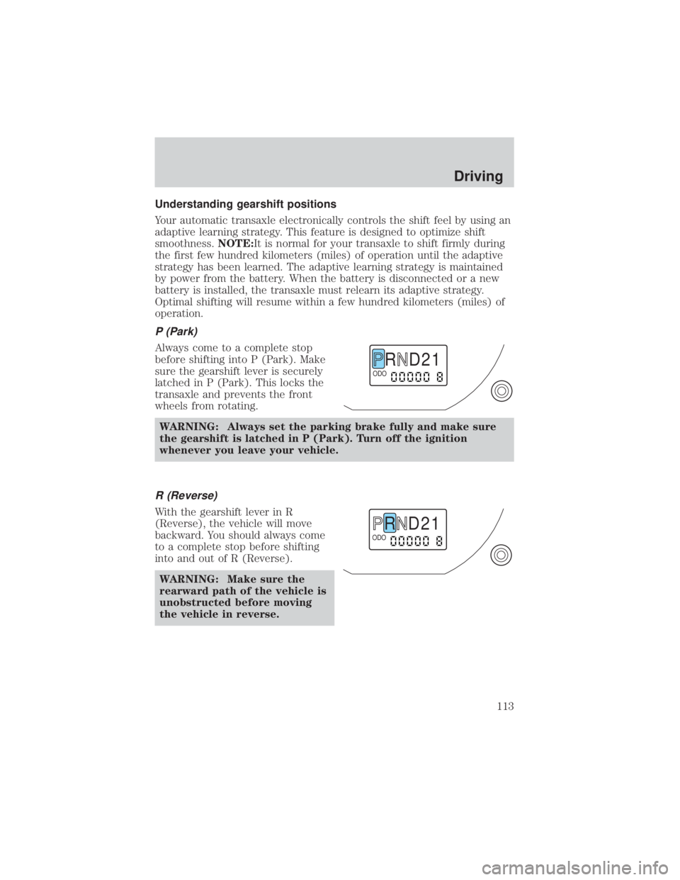 MAZDA MODEL TRIBUTE 4WD 2001  Owners Manual Understanding gearshift positions
Your automatic transaxle electronically controls the shift feel by using an
adaptive learning strategy. This feature is designed to optimize shift
smoothness.NOTE:It 