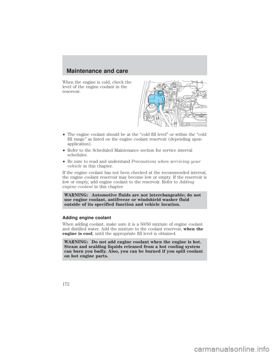 MAZDA MODEL TRIBUTE 4WD 2001 Owners Manual When the engine is cold, check the
level of the engine coolant in the
reservoir.
²The engine coolant should be at the ªcold fill levelº or within the ªcold
fill rangeº as listed on the engine coo MAZDA MODEL TRIBUTE 4WD 2001 Owners Manual When the engine is cold, check the
level of the engine coolant in the
reservoir.
²The engine coolant should be at the ªcold fill levelº or within the ªcold
fill rangeº as listed on the engine coo