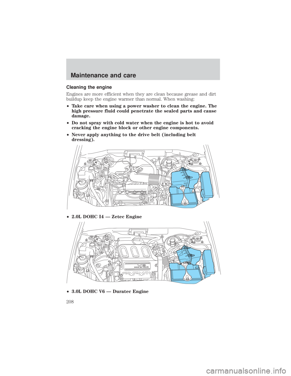 MAZDA MODEL TRIBUTE 4WD 2001 Owners Manual Cleaning the engine
Engines are more efficient when they are clean because grease and dirt
buildup keep the engine warmer than normal. When washing:
²Take care when using a power washer to clean the MAZDA MODEL TRIBUTE 4WD 2001 Owners Manual Cleaning the engine
Engines are more efficient when they are clean because grease and dirt
buildup keep the engine warmer than normal. When washing:
²Take care when using a power washer to clean the