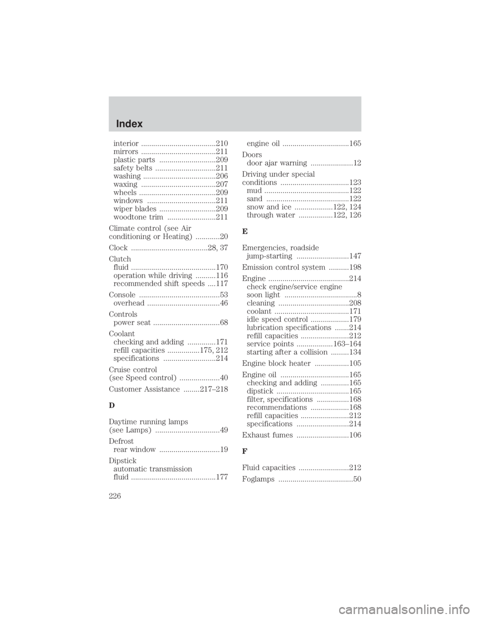 MAZDA MODEL TRIBUTE 4WD 2001  Owners Manual interior .....................................210
mirrors .....................................211
plastic parts ............................209
safety belts ..............................211
washing 