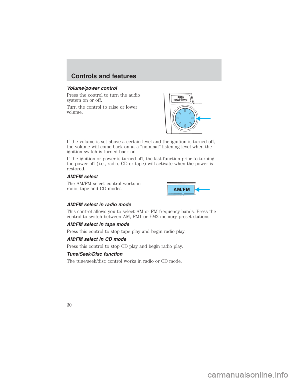 MAZDA MODEL TRIBUTE 4WD 2001  Owners Manual Volume/power control
Press the control to turn the audio
system on or off.
Turn the control to raise or lower
volume.
If the volume is set above a certain level and the ignition is turned off,
the vol