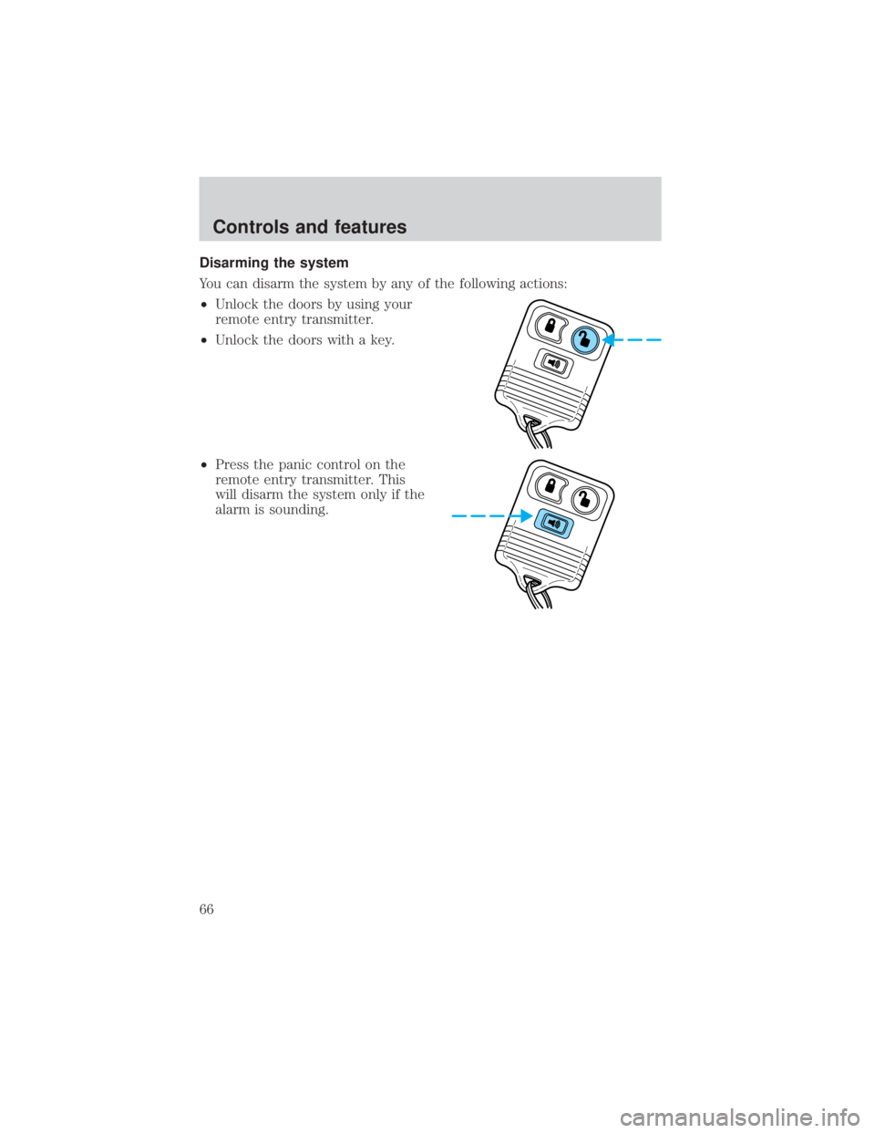 MAZDA MODEL TRIBUTE 4WD 2001 Repair Manual Disarming the system
You can disarm the system by any of the following actions:
²Unlock the doors by using your
remote entry transmitter.
² Unlock the doors with a key.
² Press the panic control on MAZDA MODEL TRIBUTE 4WD 2001 Repair Manual Disarming the system
You can disarm the system by any of the following actions:
²Unlock the doors by using your
remote entry transmitter.
² Unlock the doors with a key.
² Press the panic control on